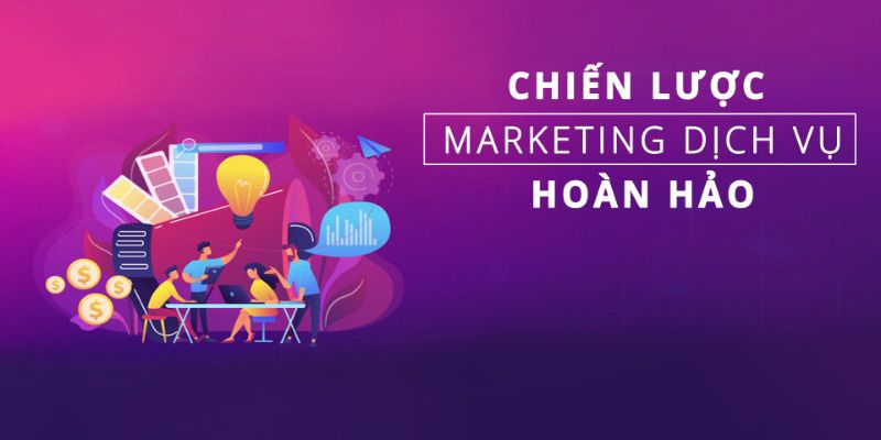 Khóa Học Chiến Lược Marketing Dịch Vụ Hoàn Hảo