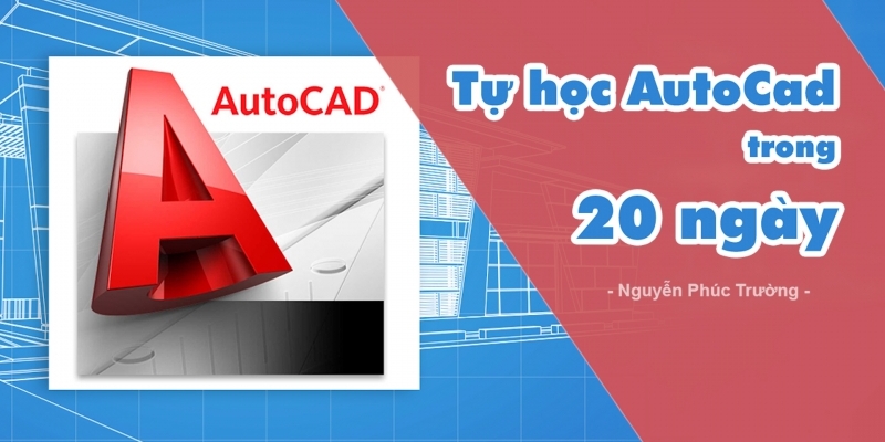 Khóa Học Tự Học Autocad Trong 20 Ngày