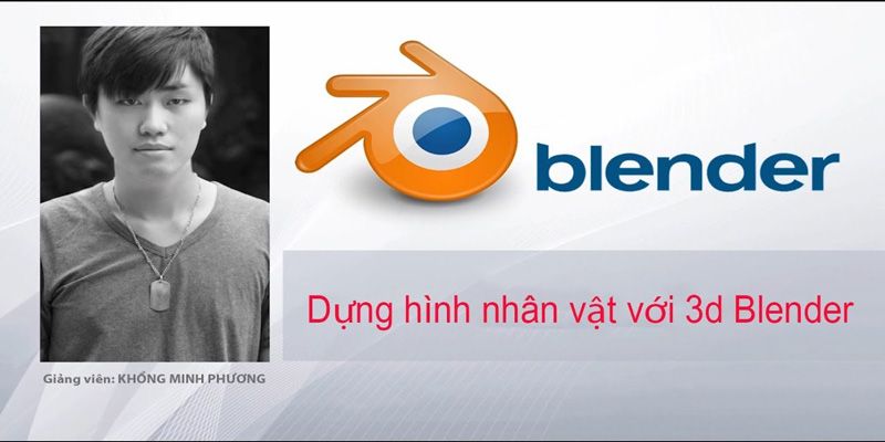 Khóa Học Dựng Hình Nhân Vật Với 3D Blender