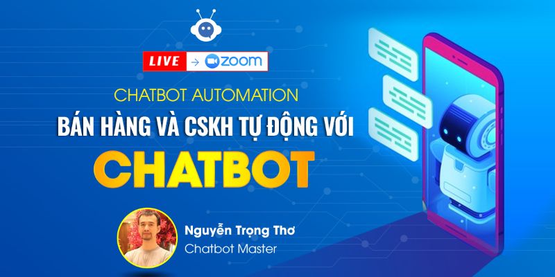 Khóa Học Chatbot Automation - Bán Hàng Và CSKH Tự Động Với Chatbot
