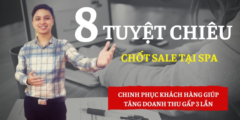 Khóa Học 8 Tuyệt Chiêu Chốt Sale Trong Kinh Doanh Spa