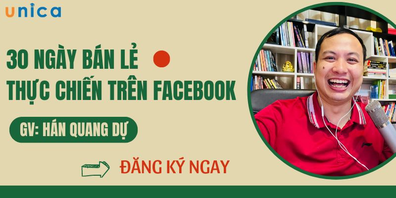 Khóa Học 30 Ngày Bán Lẻ Thực Chiến Trên Facebook
