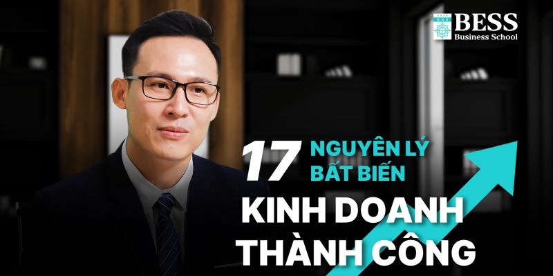 Khóa Học 17 Nguyên Lý Bất Biến Kinh Doanh Thành Công