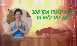 Khóa Học 108 Tọa Pháp Yoga - Bí Mật Trẻ Mãi