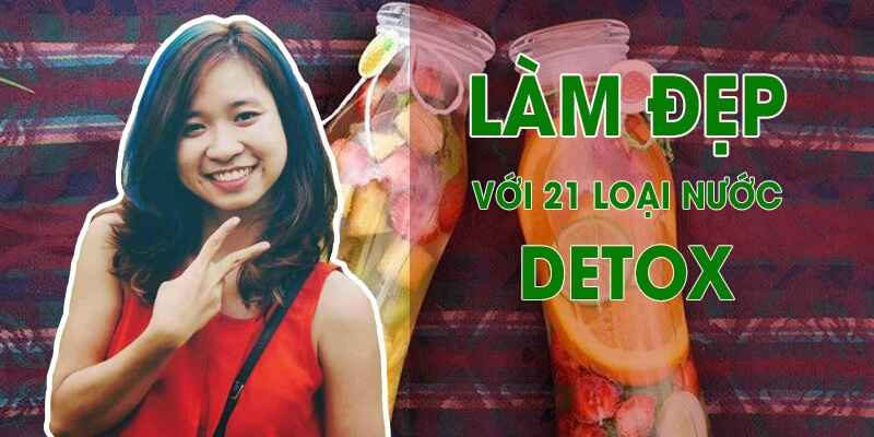 Khóa Học Làm Đẹp Siêu Đơn Giản Tại Nhà Với 21 Loại Nước Detox