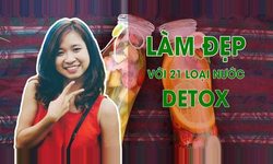 Khóa Học Làm Đẹp Siêu Đơn Giản Tại Nhà Với 21 Loại Nước Detox