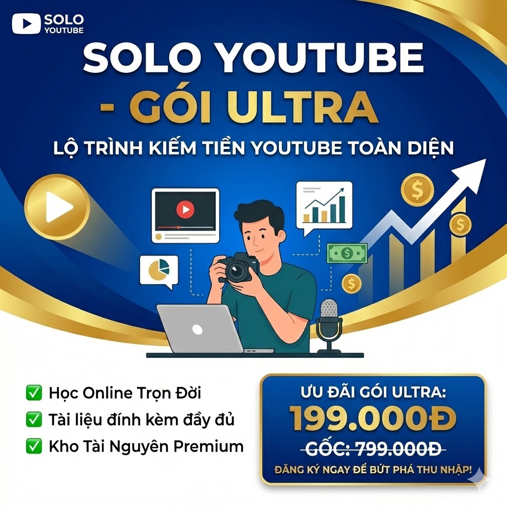 Khóa Học SoloYouTube Chiến Lược Hút Ngoại Tệ Từ Youtube Mỹ – Gói Ultra