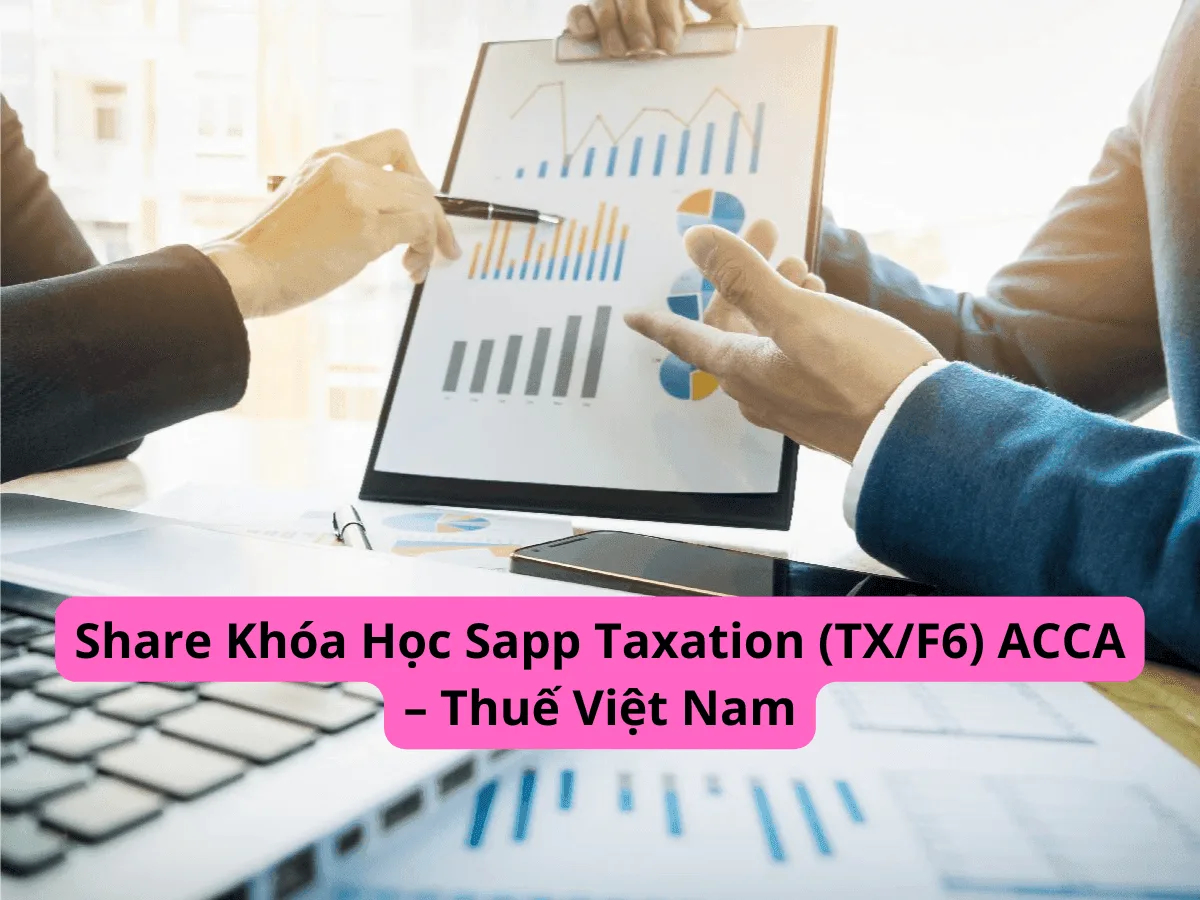 Khóa Học Sapp Taxation (TX/F6) ACCA – Thuế Việt Nam