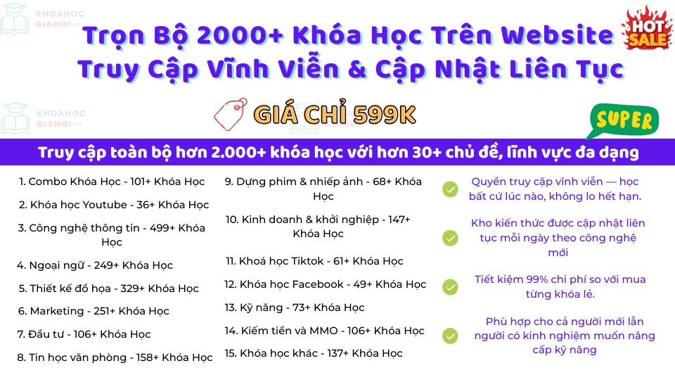 Trọn Bộ Khóa Học Trên Website Với Quyền Truy Cập Vĩnh Viễn & Cập Nhật Liên Tục
