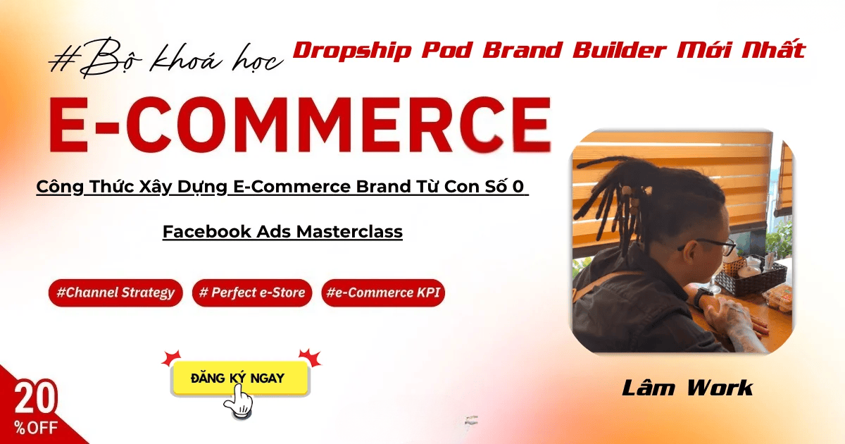 Khóa Học Dropship Pod Brand Builder Mới Nhất Cùng Lâm Work