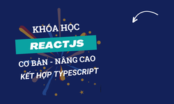 Khóa Học Lập Trình Front-End Với ReactJS + TypeScript Cùng Unicode