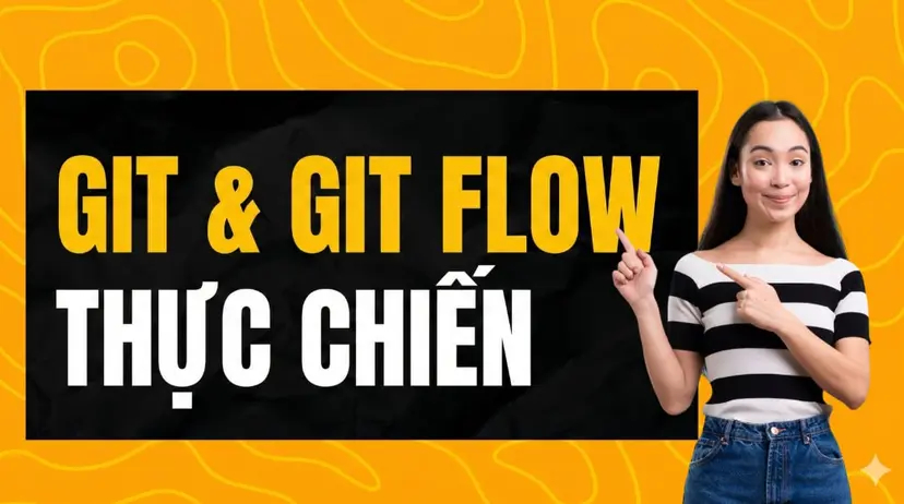 Khóa Học Git & Git Flow Thực Chiến Cùng Unicode