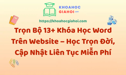 Trọn Bộ 13+ Khóa Học Word – Học Trọn Đời, Cập Nhật Liên Tục Miễn Phí