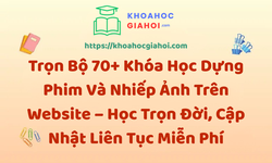 Trọn Bộ 70+ Khóa Học Dựng Phim Và Nhiếp Ảnh – Học Trọn Đời, Cập Nhật Liên Tục Miễn Phí