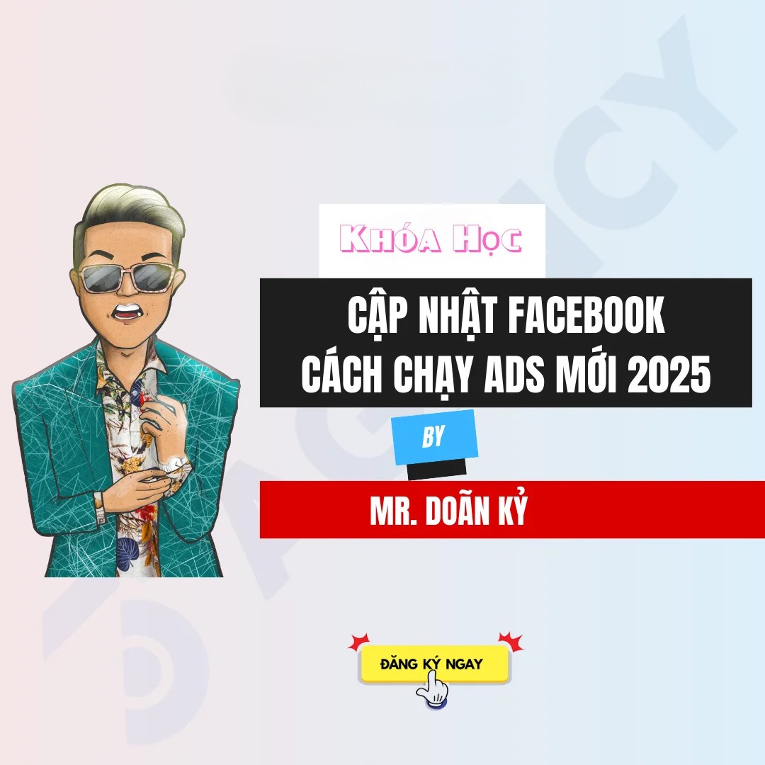 Share Khóa Học Cập Nhật Facebook & Hướng Dẫn Chạy Ads Mới Nhất 2025 Cùng Doãn Kỷ