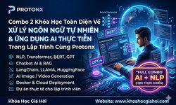 Combo 2 Khóa Học Toàn Diện Về Xử Lý Ngôn Ngữ Tự Nhiên & Ứng Dụng AI Thực Tiễn Trong Lập Trình Cùng ProtonX