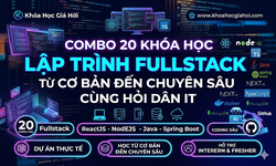 Combo 20 Khóa Học Lập Trình Fullstack Từ Cơ Bản Đến Chuyên Sâu Cùng Hỏi Dân IT