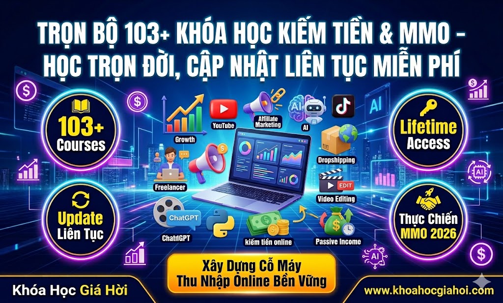 Trọn Bộ 103+ Khóa Học Kiếm Tiền & MMO – Học Trọn Đời, Cập Nhật Liên Tục Miễn Phí
