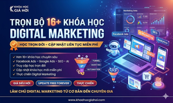 Trọn Bộ 16+ Khóa Học Digital Marketing – Học Trọn Đời, Cập Nhật Liên Tục Miễn Phí