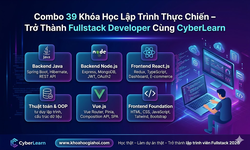 Combo 39 Khóa Học Lập Trình Thực Chiến – Trở Thành Fullstack Developer Cùng CyberLearn