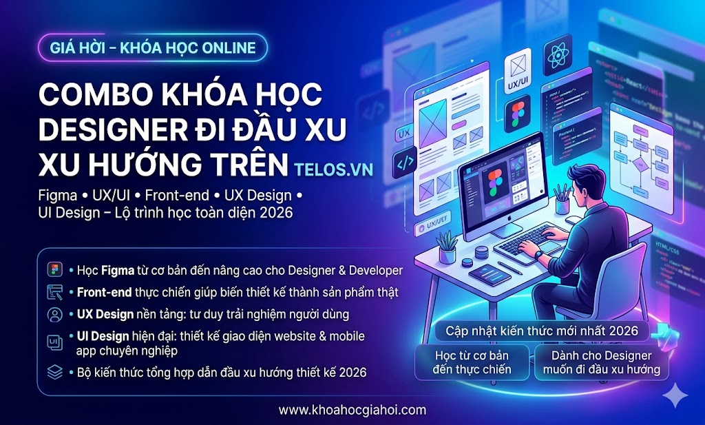 Combo Khóa Học Designer Đi Đầu Xu Hướng Trên Telos.vn