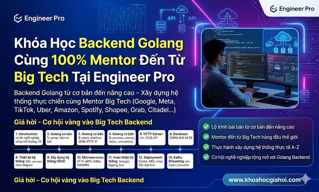 Khóa Học Backend Golang Cùng 100% Mentor Đến Từ Big Tech Tại Engineer Pro
