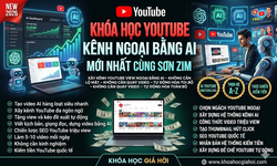 Khóa Học Youtube Kênh Ngoại Bằng AI Mới Nhất Cùng Sơn Zim