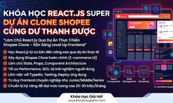 Khóa Học React.js Super | Dự Án Clone Shopee Cùng Dư Thanh Được