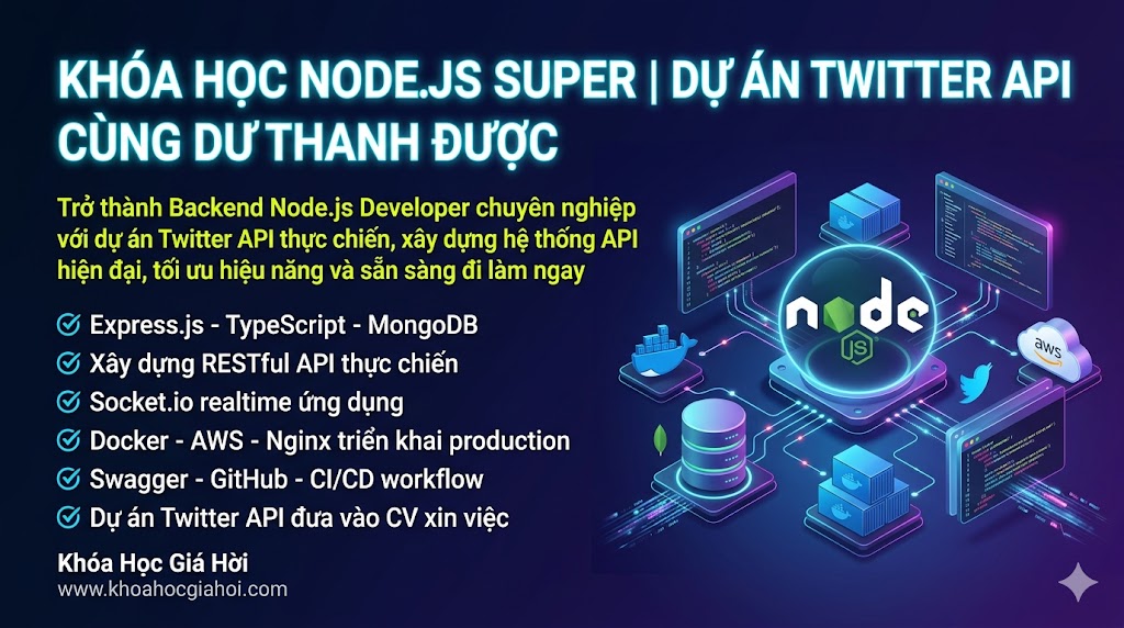 Khóa Học Node.js Super | Dự Án Twitter Api Cùng Dư Thanh Được
