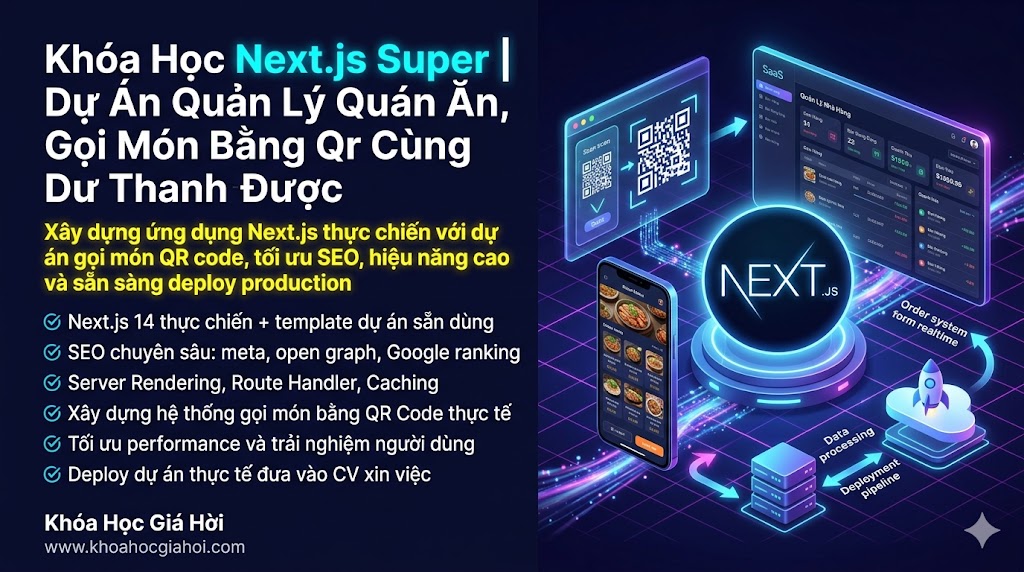 Khóa Học Next.js Super | Dự Án Quản Lý Quán Ăn, Gọi Món Bằng Qr Cùng Dư Thanh Được