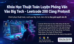 Khóa Học Thuật Toán Luyện Phỏng Vấn Vào Big Tech - Leetcode 200 Cùng ProtonX