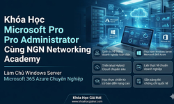 Khóa Học Microsoft Pro Administrator Cùng NGN Networking Academy