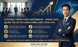 Chương Trình Cma Australia – Khóa Học Quản Trị Và Tài Chính Chiến Lược Cùng Afa