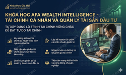 Khóa Học Afa Wealth Intelligence – Tài Chính Cá Nhân Và Quản Lý Tài Sản Đầu Tư