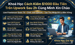 Khoá Học Cách Kiếm $1000 Đầu Tiên Trên Upwork Sau 2h Cùng Minh Xin Chào