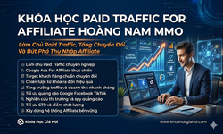 Khóa Học Paid Traffic For Affiliate Hoàng Nam MMO