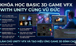 Khóa Học Basic 3D Game Vfx With Unity Cùng Vũ Đức