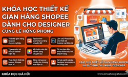 Khóa Học Thiết Kế Gian Hàng Shopee Dành Cho Designer Cùng Lê Hồng Phong