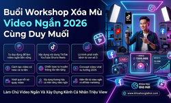 Buổi Workshop Xóa Mù Video Ngắn 2026 Cùng Duy Muối