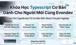 Khóa Học Typescript Cơ Bản Dành Cho Người Mới Cùng Evondev