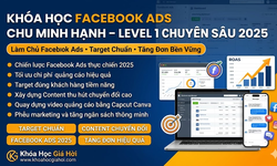 Khóa Học Facebook Ads Chu Minh Hạnh – Level 1 Chuyên Sâu 2025