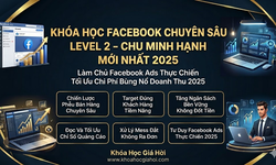 Khóa Học Facebook Chuyên Sâu Level 2 – Chu Minh Hạnh (Mới Nhất 2025)
