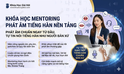 Khóa Học Mentoring Phát Âm Tiếng Hàn Nền Tảng