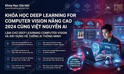 Khóa Học Deep Learning For Computer Vision Nâng Cao 2024 Cùng Việt Nguyễn AI