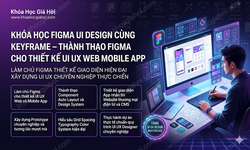 Khóa Học Figma UI Design Cùng Keyframe – Thành Thạo Figma Cho Thiết Kế UI/UX Web/ Mobile App