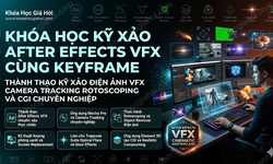 Khóa Học Kỹ Xảo After Effects Vfx Cùng Keyframe