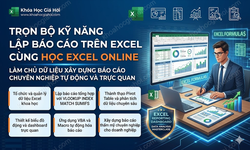 Trọn Bộ Kỹ Năng Lập Báo Cáo Trên Excel Cùng Học Excel Online