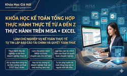 Khóa Học Kế Toán Tổng Hợp Thực Hành Thực Tế Từ A Đến Z - Thực Hành Trên Misa + Excel