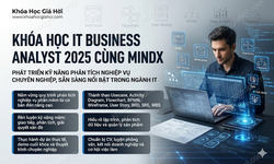 Khóa Học IT Business Analyst 2025 Cùng MindX