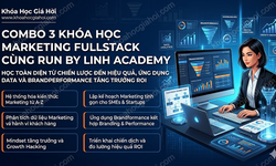 Combo 3 Khóa Học Marketing Fullstack Cùng Run By Linh Academy